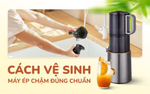 cach-ve-sinh-may-ep-cham-dung-chuan