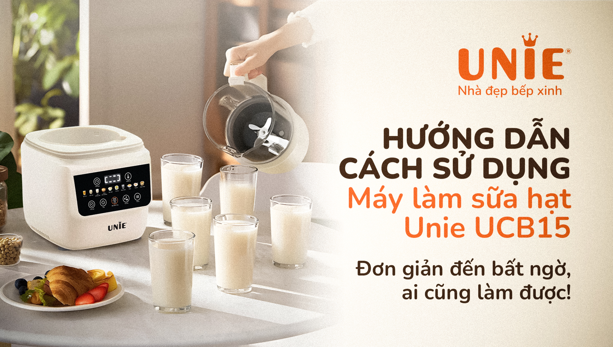 huong-dan-su-dung-may-lam-sua-hat-unie-ucb15